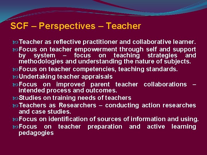 SCF – Perspectives – Teacher as reflective practitioner and collaborative learner. Focus on teacher