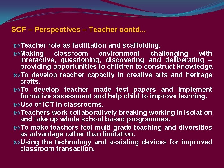 SCF – Perspectives – Teacher contd. . . Teacher role as facilitation and scaffolding.