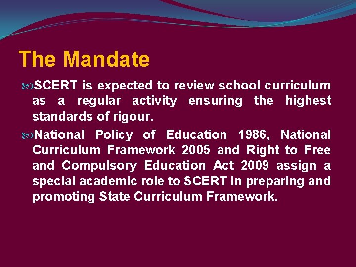 The Mandate SCERT is expected to review school curriculum as a regular activity ensuring