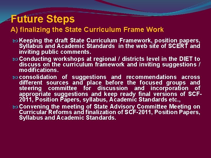 Future Steps A) finalizing the State Curriculum Frame Work Keeping the draft State Curriculum
