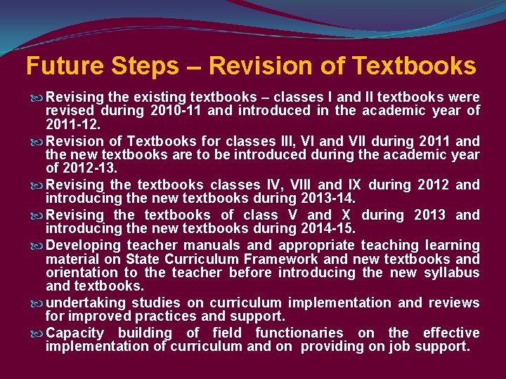 Future Steps – Revision of Textbooks Revising the existing textbooks – classes I and