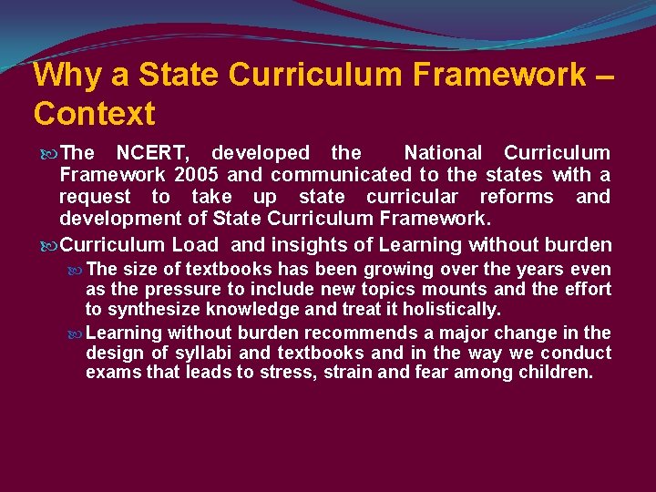 Why a State Curriculum Framework – Context The NCERT, developed the National Curriculum Framework