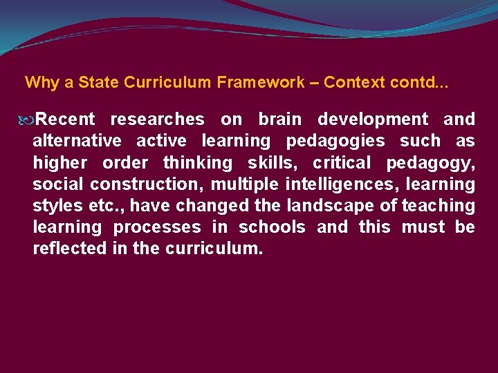 Why a State Curriculum Framework – Context contd. . . Recent researches on brain