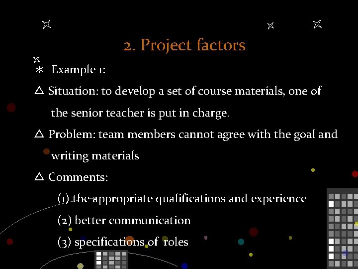 2. Project factors ＊ Example 1: △ Situation: to develop a set of course