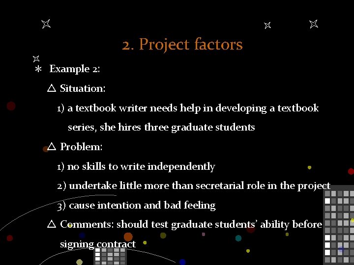 2. Project factors ＊ Example 2: △ Situation: 1) a textbook writer needs help