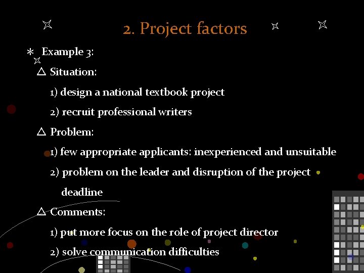 2. Project factors ＊ Example 3: △ Situation: 1) design a national textbook project