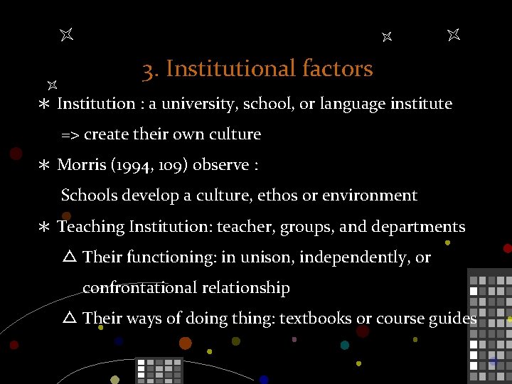 3. Institutional factors ＊ Institution : a university, school, or language institute => create