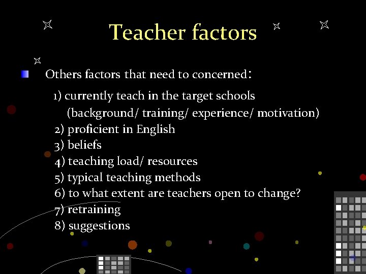 Teacher factors Others factors that need to concerned: 1) currently teach in the target