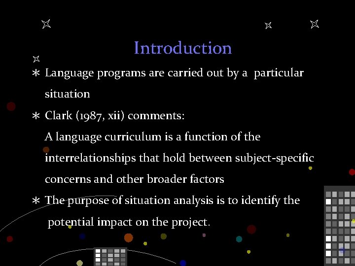 Introduction ＊ Language programs are carried out by a particular situation ＊ Clark (1987,