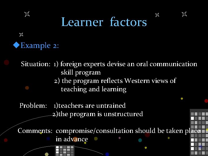 Learner factors u. Example 2: Situation: 1) foreign experts devise an oral communication skill