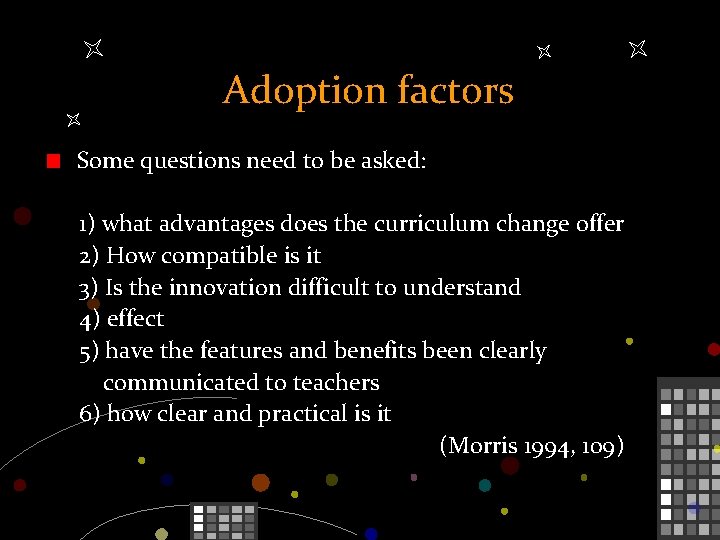 Adoption factors Some questions need to be asked: 1) what advantages does the curriculum