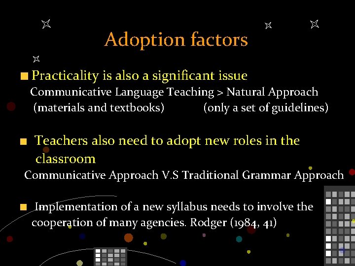 Adoption factors Practicality is also a significant issue Communicative Language Teaching > Natural Approach