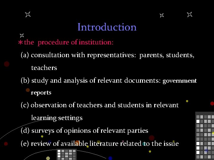 Introduction *the procedure of institution: (a) consultation with representatives: parents, students, teachers (b) study Introduction *the procedure of institution: (a) consultation with representatives: parents, students, teachers (b) study