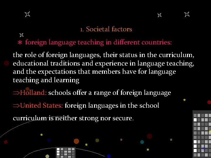 1. Societal factors ＊ foreign language teaching in different countries: the role of foreign