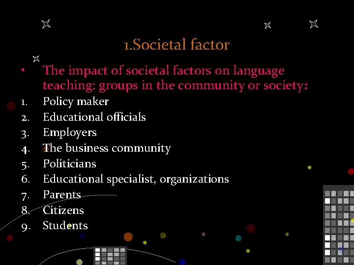 1. Societal factor • The impact of societal factors on language teaching: groups in