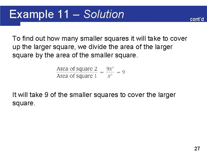 Example 11 – Solution cont’d To find out how many smaller squares it will Example 11 – Solution cont’d To find out how many smaller squares it will
