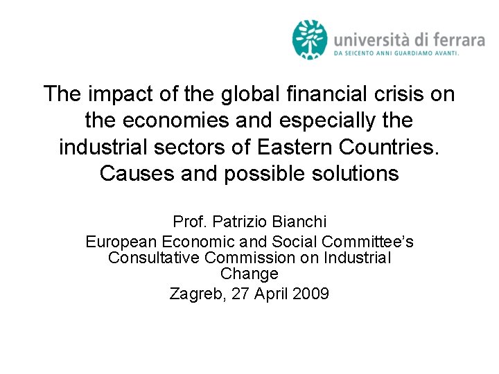 The impact of the global financial crisis on the economies and especially the industrial