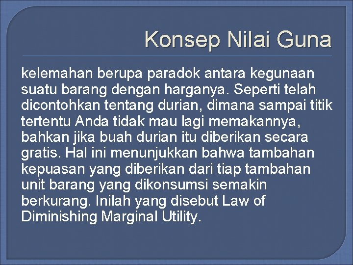 Konsep Nilai Guna kelemahan berupa paradok antara kegunaan suatu barang dengan harganya. Seperti telah