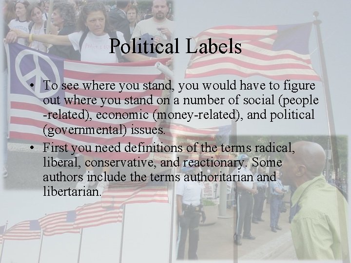 Political Labels • To see where you stand, you would have to figure out