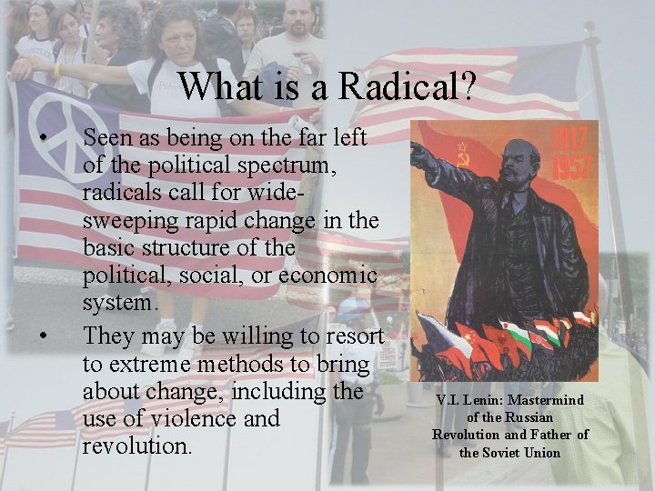 What is a Radical? • • Seen as being on the far left of