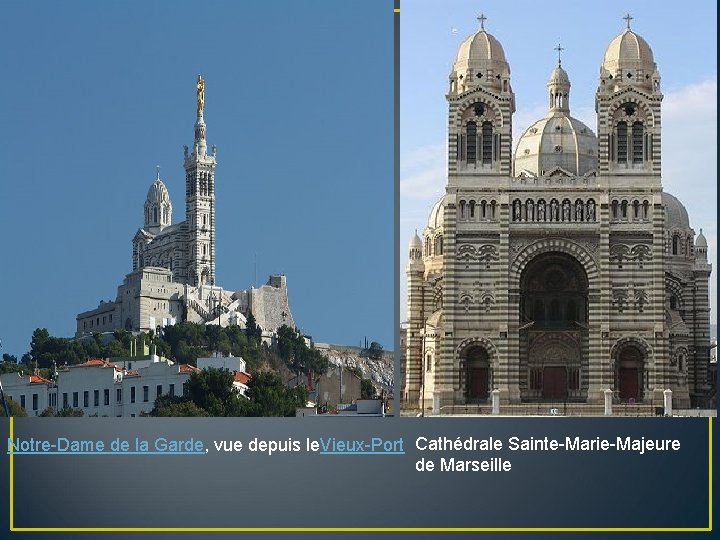 Notre-Dame de la Garde, vue depuis le. Vieux-Port Cathédrale Sainte-Marie-Majeure de Marseille 