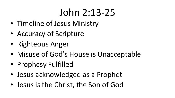 John 2: 13 -25 • • Timeline of Jesus Ministry Accuracy of Scripture Righteous