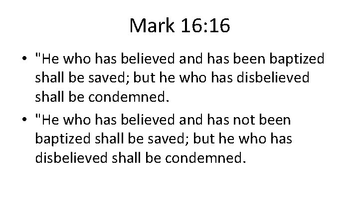 Mark 16: 16 • "He who has believed and has been baptized shall be