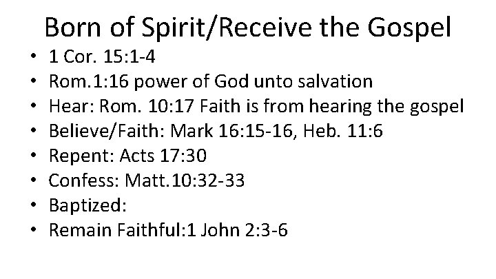  • • Born of Spirit/Receive the Gospel 1 Cor. 15: 1 -4 Rom.