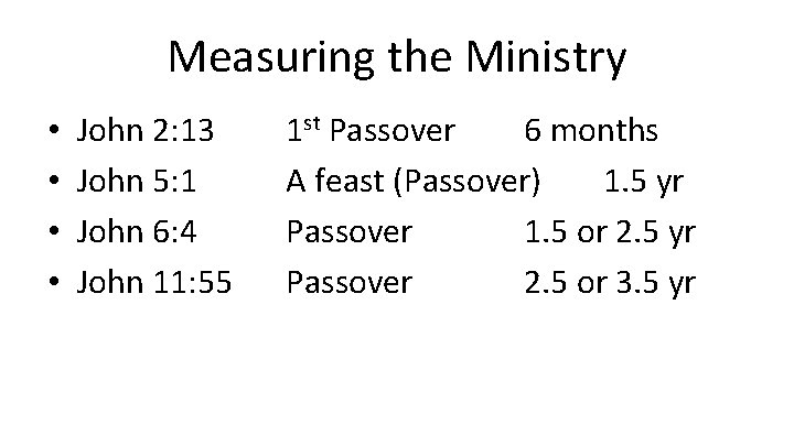 Measuring the Ministry • • John 2: 13 John 5: 1 John 6: 4