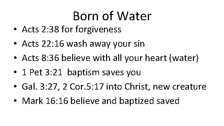  • • • Born of Water Acts 2: 38 forgiveness Acts 22: 16