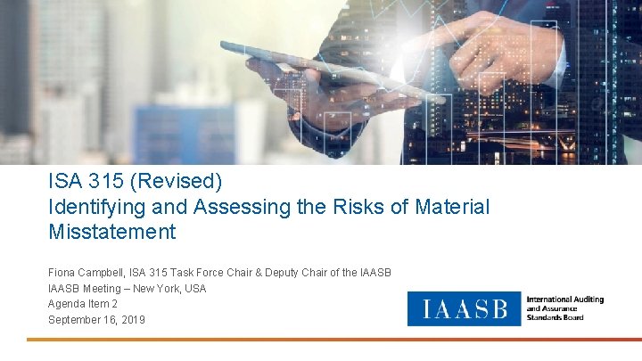 ISA 315 (Revised) Identifying and Assessing the Risks of Material Misstatement Fiona Campbell, ISA