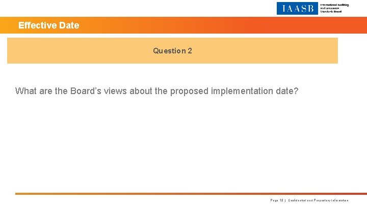 Effective Date Question 2 What are the Board’s views about the proposed implementation date?