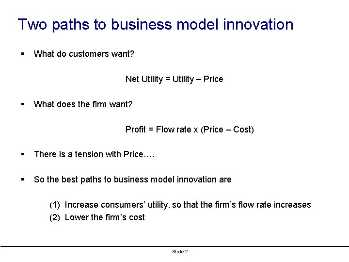 Two paths to business model innovation § What do customers want? Net Utility =