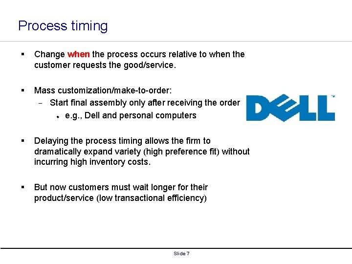 Process timing § Change when the process occurs relative to when the customer requests