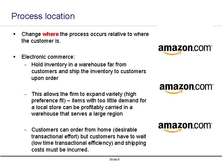 Process location § Change where the process occurs relative to where the customer is.