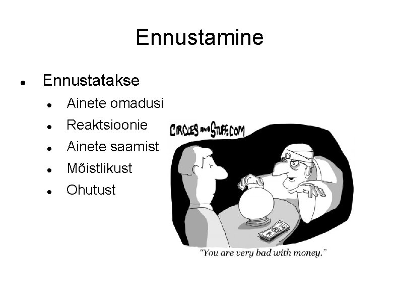 Ennustamine Ennustatakse Ainete omadusi Reaktsioonie Ainete saamist Mõistlikust Ohutust 