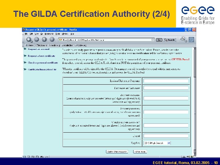 The GILDA Certification Authority (2/4) EGEE tutorial, Roma, 03. 02. 2005 - 10 