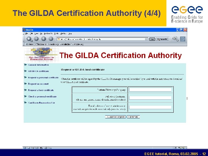 The GILDA Certification Authority (4/4) EGEE tutorial, Roma, 03. 02. 2005 - 12 