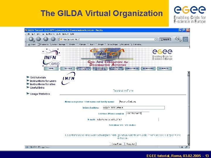 The GILDA Virtual Organization EGEE tutorial, Roma, 03. 02. 2005 - 13 