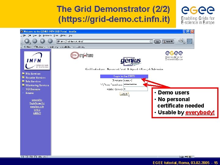 The Grid Demonstrator (2/2) (https: //grid-demo. ct. infn. it) • Demo users • No