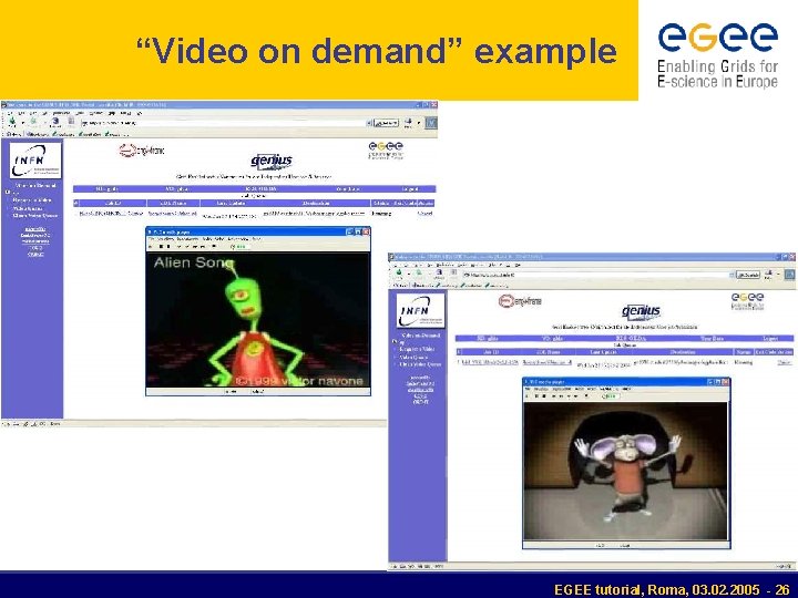 “Video on demand” example EGEE tutorial, Roma, 03. 02. 2005 - 26 