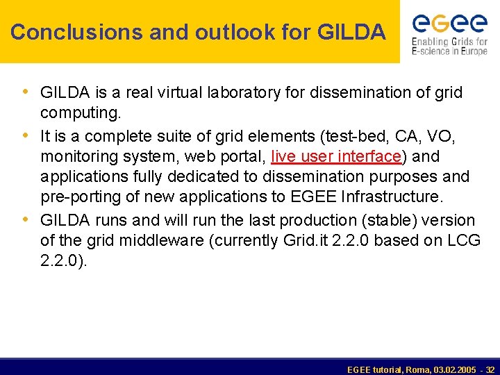 Conclusions and outlook for GILDA • GILDA is a real virtual laboratory for dissemination
