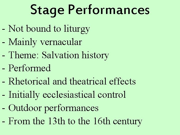 Stage Performances - Not bound to liturgy Mainly vernacular Theme: Salvation history Performed Rhetorical