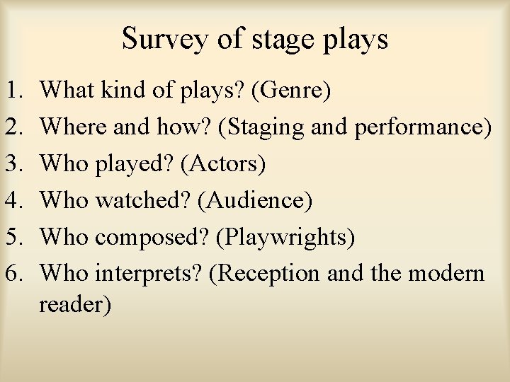 Survey of stage plays 1. 2. 3. 4. 5. 6. What kind of plays?