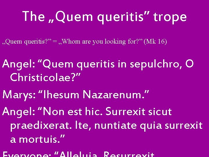 The „Quem queritis” trope „Quem queritis? ” = „Whom are you looking for? ”