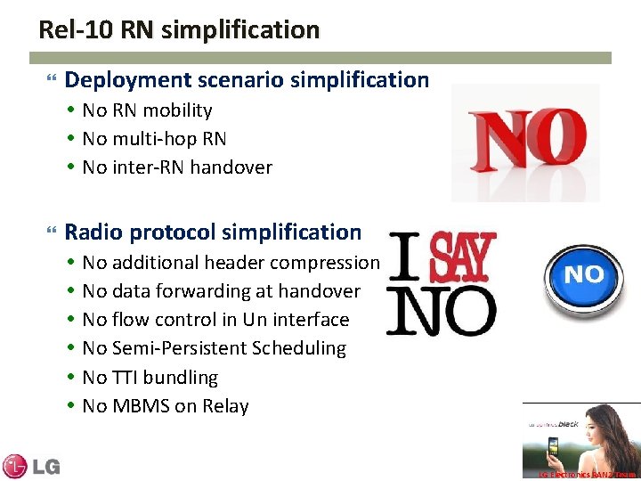Rel-10 RN simplification Deployment scenario simplification No RN mobility No multi-hop RN No inter-RN