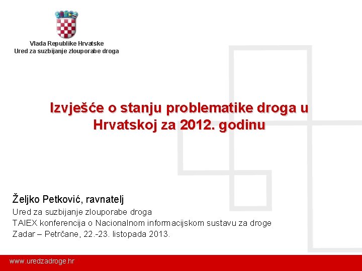 Vlada Republike Hrvatske Ured za suzbijanje zlouporabe droga Izvješće o stanju problematike droga u