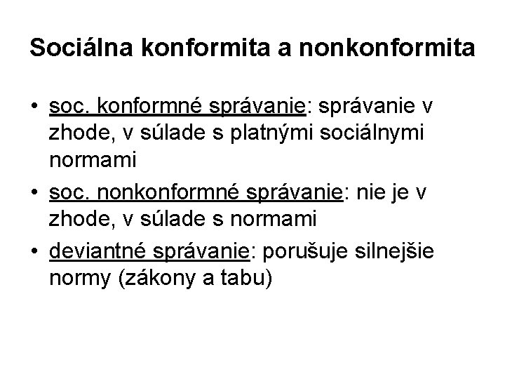 Sociálna konformita a nonkonformita • soc. konformné správanie: správanie v zhode, v súlade s