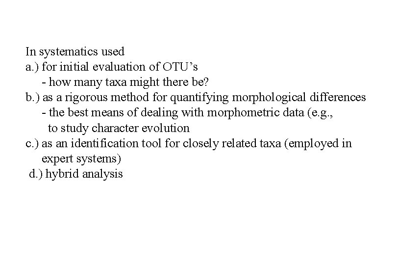In systematics used a. ) for initial evaluation of OTU’s - how many taxa