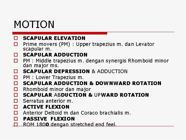 MOTION o o o o SCAPULAR ELEVATION Prime movers (PM) : Upper trapezius m.